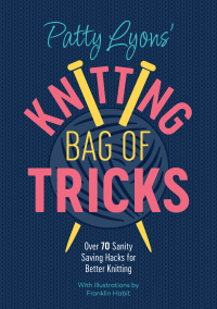 Cover image: Patty Lyons' Knitting Bag of Tricks 9781446309117