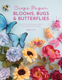 Cover image: Crepe Paper Blooms, Bugs and Butterflies 9781446309179