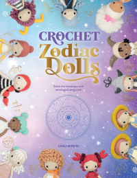 表紙画像: Crochet Zodiac Dolls 9781446309230