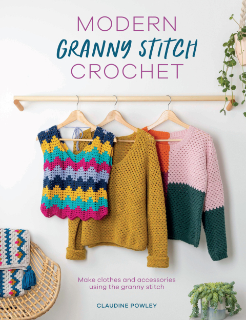 Modern Granny Stitch Crochet: Make clothes and accessories using the granny stitch - FULL INSTANT DOWNLOAD | PDF DOCX EPUB
