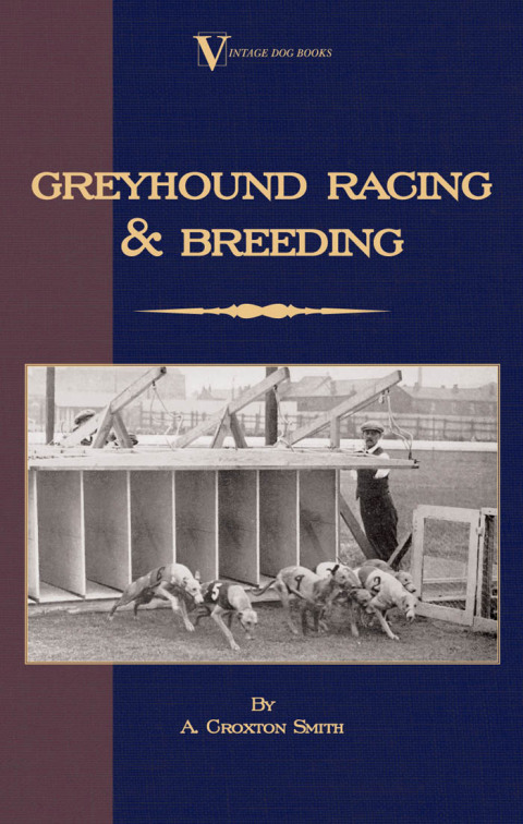 Greyhound Racing And Breeding (A Vintage Dog Books Breed Classic) - FULL INSTANT DOWNLOAD | PDF DOCX EPUB