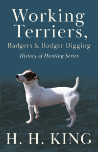 Omslagafbeelding: Working Terriers, Badgers and Badger Digging (History of Hunting Series) 9781905124206