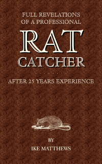 Omslagafbeelding: Full Revelations of a Professional Rat-Catcher After 25 Years' Experience 9781905124640