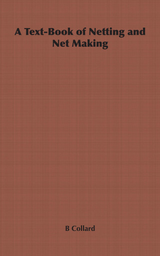 Cover image: A Text-Book of Netting and Net Making 9781406798715