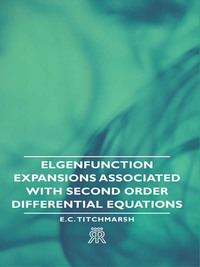 Omslagafbeelding: Elgenfunction Expansions Associated with Second Order Differential Equations 9781406700787