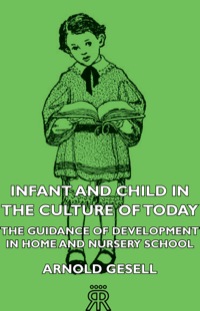 Imagen de portada: Infant and Child in the Culture of Today - The Guidance of Development in Home and Nursery School 9781406714012