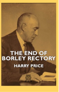 صورة الغلاف: The End of Borley Rectory 9781406722123