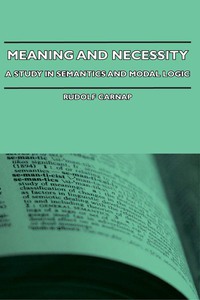 صورة الغلاف: Meaning and Necessity - A Study in Semantics and Modal Logic 9781406734676