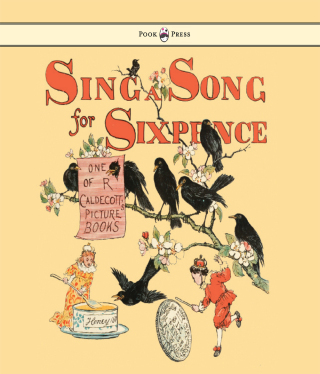 Cover image: Sing a Song for Sixpence - Illustrated by Randolph Caldecott 9781443797313