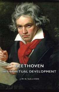 Cover image: Beethoven - His Spiritual Development 9781443728287