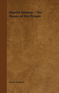 Imagen de portada: Harriet Tubman - The Moses of Her People 9781443735483