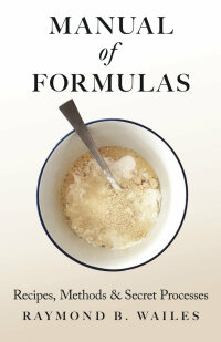 Imagen de portada: Manual of Formulas - Recipes, Methods & Secret Processes 9781408629604