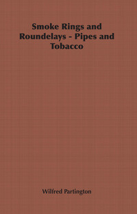 صورة الغلاف: Smoke Rings and Roundelays - Pipes and Tobacco 9781406799569
