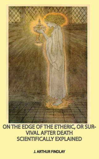 Cover image: On the Edge of the Etheric, Or Survival After Death Scientifically Explained 9781406796315