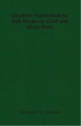 Cover image: Chaffers' Hand Book to Hall Marks on Gold and Silver Plate 9781406794007