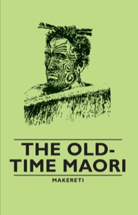 Cover image: The Old-Time Maori 9781406793291