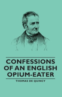 Cover image: Confessions of an English Opium-Eater 9781406791587