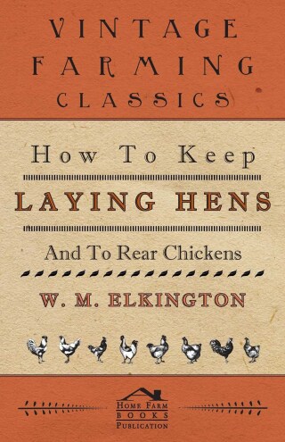 Cover image: How to Keep Laying Hens and to Rear Chickens 9781406789164