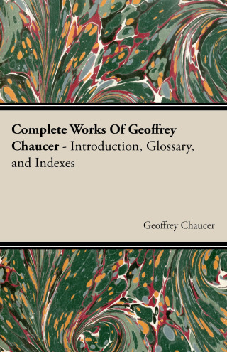 Cover image: Complete Works Of Geoffrey Chaucer 9781406782455