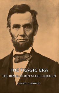 Cover image: The Tragic Era - The Revolution After Lincoln 9781406773644