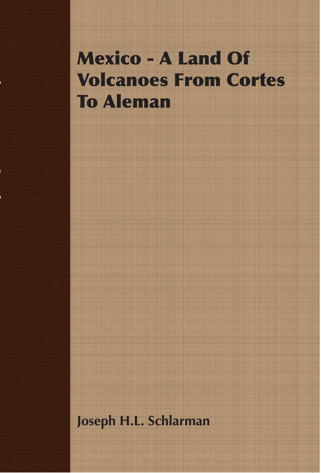 Mexico – A Land Of Volcanoes From Cortes To Aleman