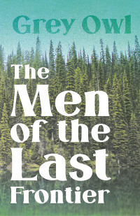 Immagine di copertina: The Men of the Last Frontier 9781406736236