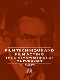 Imagen de portada: Film Technique and Film Acting - The Cinema Writings of V.I. Pudovkin 9781406705447