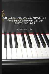Omslagafbeelding: Singer and Accompanist - The Performance of Fifty Songs 9781406769944
