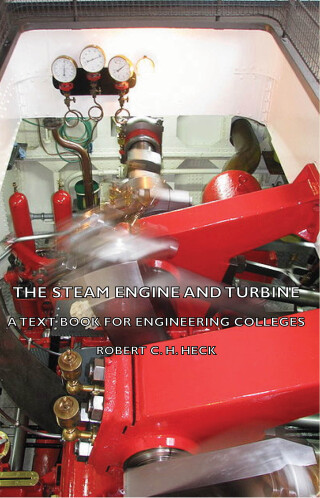 Omslagafbeelding: The Steam Engine and Turbine - A Text Book for Engineering Colleges 9781406771671