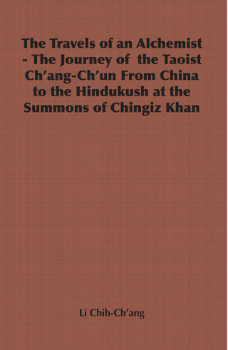Imagen de portada: The Travels of an Alchemist - The Journey of the Taoist Ch'ang-Ch'un from China to the Hindukush at the Summons of Chingiz Khan 9781406797145
