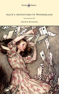 表紙画像: Alice's Adventures in Wonderland - Illustrated by Arthur Rackham 9781445505886