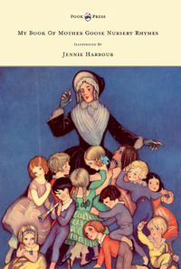 صورة الغلاف: My Book of Mother Goose Nursery Rhymes - Illustrated by Jennie Harbour 9781445505916