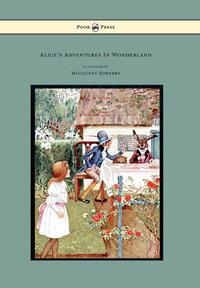 表紙画像: Alice's Adventures in Wonderland - Illustrated by Millicent Sowerby 9781445506036