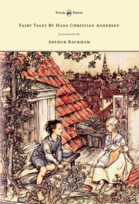 表紙画像: Fairy Tales by Hans Christian Andersen - Illustrated by Arthur Rackham 9781445508580