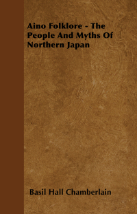 Omslagafbeelding: Aino Folklore - The People and Myths of Northern Japan 9781445520902