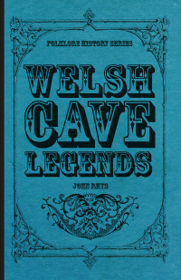 Cover image: Welsh Cave Legends (Folklore History Series) 9781445523712