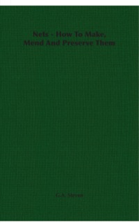 Cover image: Nets - How to Make, Mend and Preserve Them 9781846640933