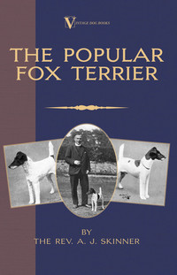 صورة الغلاف: The Popular Fox Terrier (Vintage Dog Books Breed Classic - Smooth Haired   Wire Fox Terrier) 9781905124183
