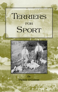 Omslagafbeelding: Terriers for Sport (History of Hunting Series - Terrier Earth Dogs) 9781905124312