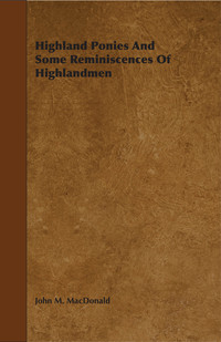 Cover image: Highland Ponies and Some Reminiscences of Highlandmen 9781444651966