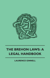 صورة الغلاف: The Brehon Laws: A Legal Handbook 9781445507989