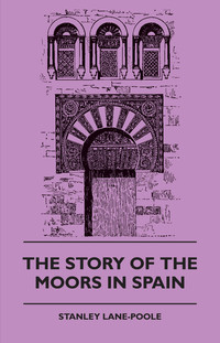 Omslagafbeelding: The Story of the Moors in Spain 9781445508443