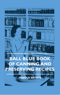 Titelbild: Ball Blue Book of Canning and Preserving Recipes 9781445510262