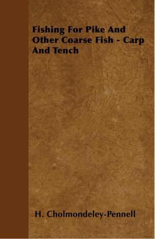 Imagen de portada: Fishing for Pike and Other Coarse Fish - Carp and Tench 9781445524733