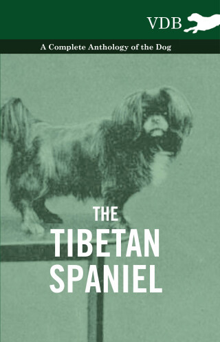 Cover image: The Tibetan Spaniel - A Complete Anthology of the Dog 9781445526737