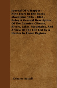 صورة الغلاف: Journal of a Trapper - Nine Years in the Rocky Mountains 1834-1843 9781445578262