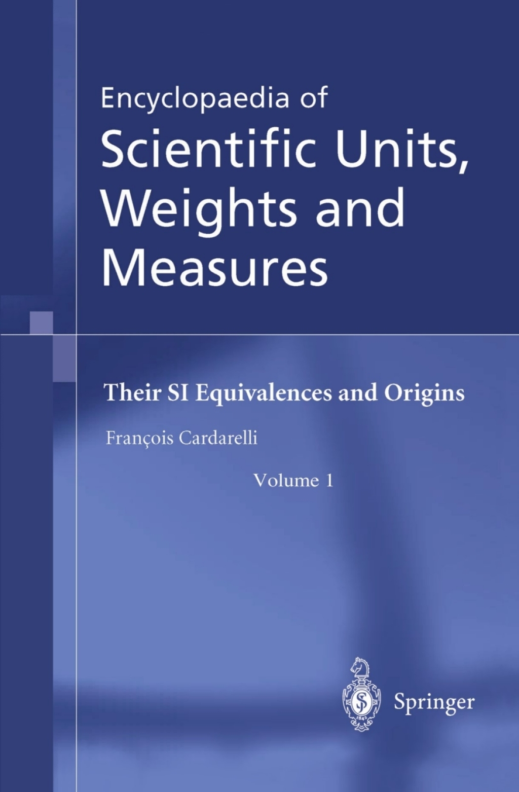 Encyclopaedia of Scientific Units, Weights and Measures Their SI Equivalences and Origins