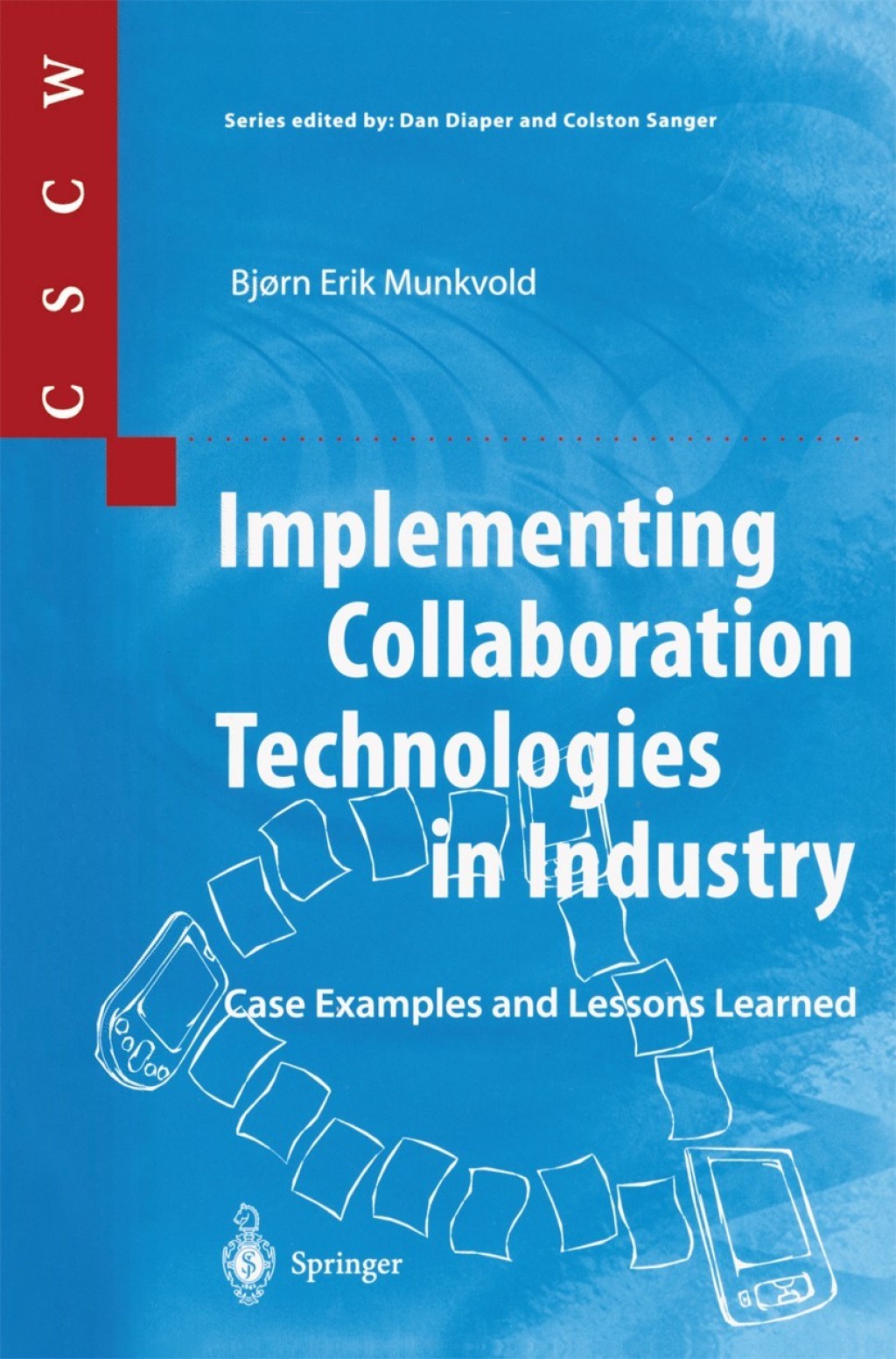 Implementing Collaboration Technologies in Industry Case Examples and Lessons Learned