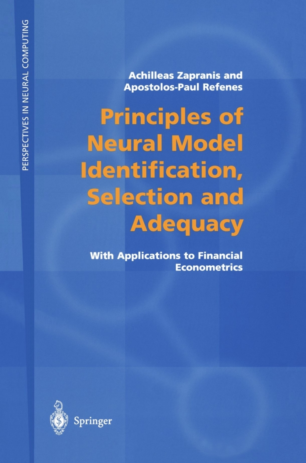 Principles of Neural Model Identification, Selection and Adequacy With Applications to Financial Econometrics