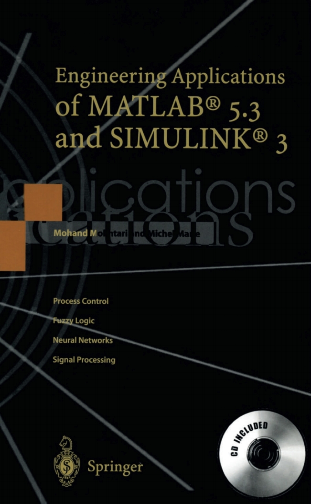 Engineering Applications of MATLAB® 5.3 and SIMULINK® 3 Translated from the French by Mohand Mokhtari, Michel Marie, Cécile Davy and Martine Neveu